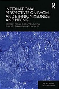 International Perspectives on Racial and Ethnic Mixedness and Mixing (Hardcover)