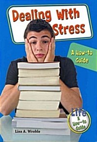 Dealing with Stress: A How-To Guide (Paperback)