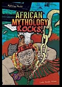 African Mythology Rocks! (Library Binding)