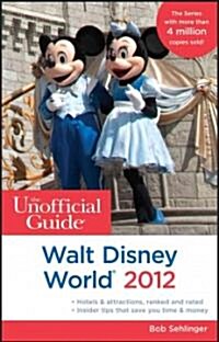 The Unofficial Guide to Walt Disney World 2012 (Paperback)