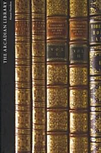 The Arcadian Library : Western Appreciation of Arab and Islamic Civilization (Hardcover)