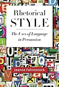 Rhetorical Style: The Uses of Language in Persuasion (Paperback)