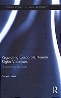 Regulating Corporate Human Rights Violations : Humanizing Business (Hardcover)