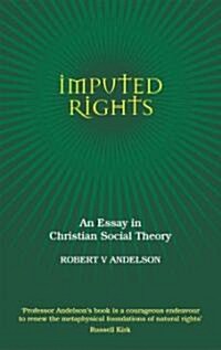 Imputed Rights: An Essay in Christian Social Theory (Hardcover, 2, Revised)