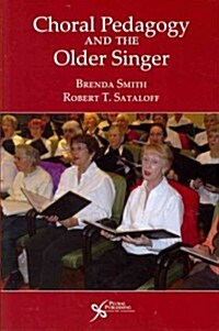 Choral Pedagogy and the Older Singer (Paperback, New)