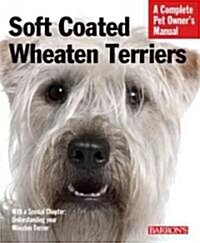 Soft Coated Wheaten Terriers: Everything about Selection, Care, Nutrition, Behavior, and Training (Paperback)