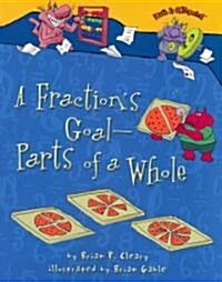 A Fractions Goal -- Parts of a Whole (Library Binding)