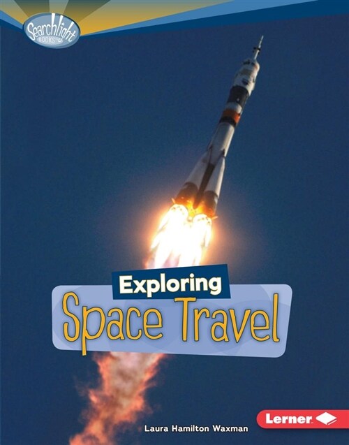 Exploring Space Travel (Library Binding)
