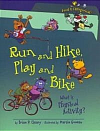 Run and Hike, Play and Bike: What Is Physical Activity? (Paperback)