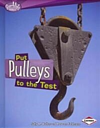 Put Pulleys to the Test (Library Binding)