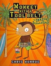 Monkey with a Tool Belt and the Seaside Shenanigans (Hardcover)