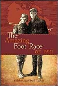The Amazing Foot Race of 1921: Halifax to Vancouver in 134 Days (Paperback)