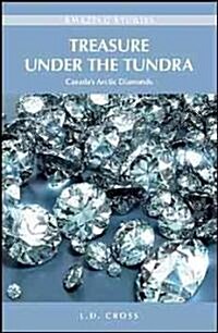Treasure Under the Tundra: Canadas Arctic Diamonds (Paperback)