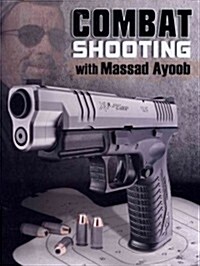 Combat Shooting with Massad Ayoob (Paperback)
