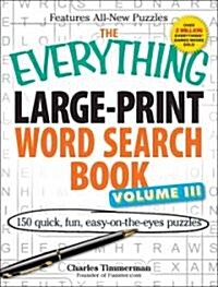 The Everything Large-Print Word Search Book Volume III: 150 Easy-On-The-Eyes Puzzles (Paperback)