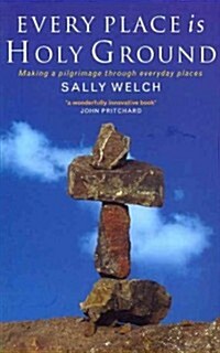 Every Place is Holy Ground : Prayer Journeys Through Familiar Places (Paperback)