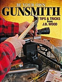 Be Your Own Gunsmith (Paperback)