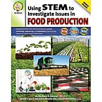 Using Stem to Investigate Issues in Food Production, Grades 5 - 8 (Paperback)
