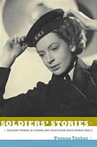 Soldiers Stories: Military Women in Cinema and Television Since World War II (Paperback)