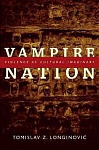 Vampire Nation: Violence as Cultural Imaginary (Paperback)