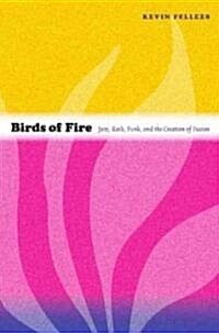 Birds of Fire: Jazz, Rock, Funk, and the Creation of Fusion (Paperback)