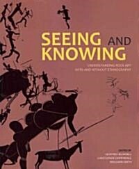 Seeing and Knowing: Understanding Rock Art with and Without Ethnography (Paperback)