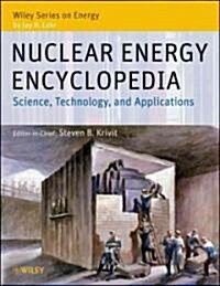 Nuclear Energy Encyclopedia: Science, Technology, and Applications (Hardcover)