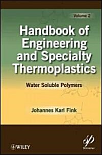 Handbook of Engineering and Specialty Thermoplastics, Volume 2: Water Soluble Polymers (Hardcover)