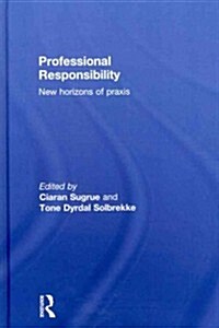 Professional Responsibility : New Horizons of Praxis (Hardcover)