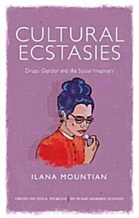 Cultural Ecstasies : Drugs, Gender and the Social Imaginary (Paperback)