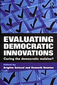 Evaluating Democratic Innovations : Curing the Democratic Malaise? (Paperback)
