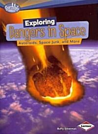 Exploring Dangers in Space: Asteroids, Space Junk, and More (Paperback)