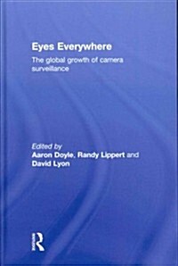 Eyes Everywhere : The Global Growth of Camera Surveillance (Hardcover)