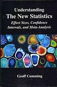 Understanding the New Statistics : Effect Sizes, Confidence Intervals, and Meta-Analysis (Hardcover)