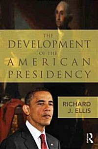 The Development of the American Presidency (Hardcover)