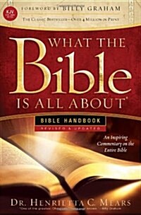 What the Bible Is All about Handbook-Revised-KJV Edition: Bible Handbooks - An Inspired Commentary on the Entire Bible (Paperback)