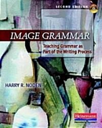 Image Grammar, Second Edition: Teaching Grammar as Part of the Writing Process (Paperback, Revised)