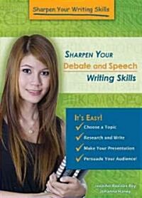 Sharpen Your Debate and Speech Writing Skills (Library Binding)