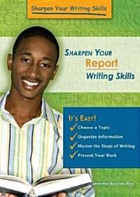 Sharpen Your Report Writing Skills (Library Binding)