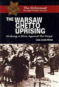 The Warsaw Ghetto Uprising: Striking a Blow Against the Nazis (Paperback)