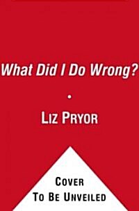 What Did I Do Wrong?: What to Do When You Dont Know Why the Friendship Is Over (Paperback)