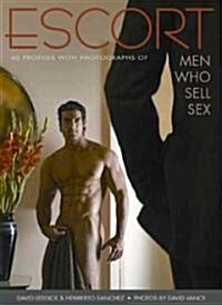 Escort: 40 Profiles with Photographs of Men Who Sell Sex (Paperback)