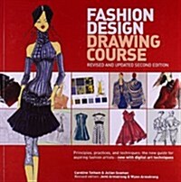 Fashion Design Drawing Course: Principles, Practice, and Techniques: The New Guide for Aspiring Fashion Artists (Paperback, 2, Revised, Update)
