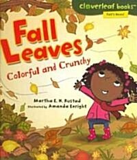 Fall Leaves: Colorful and Crunchy (Library Binding)