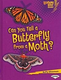 Can You Tell a Butterfly from a Moth? (Library Binding)