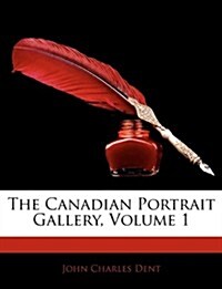 The Canadian Portrait Gallery, Volume 1 (Paperback)