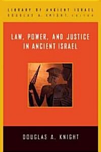 Law, Power, and Justice in Ancient Israel (Hardcover)