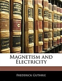 Magnetism and Electricity (Paperback)