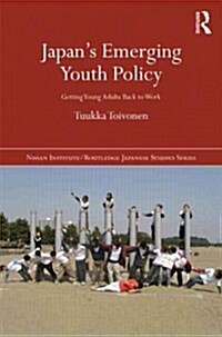 Japans Emerging Youth Policy : Getting Young Adults Back to Work (Hardcover)