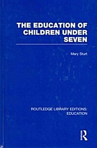 The Education of Children Under Seven (Hardcover)